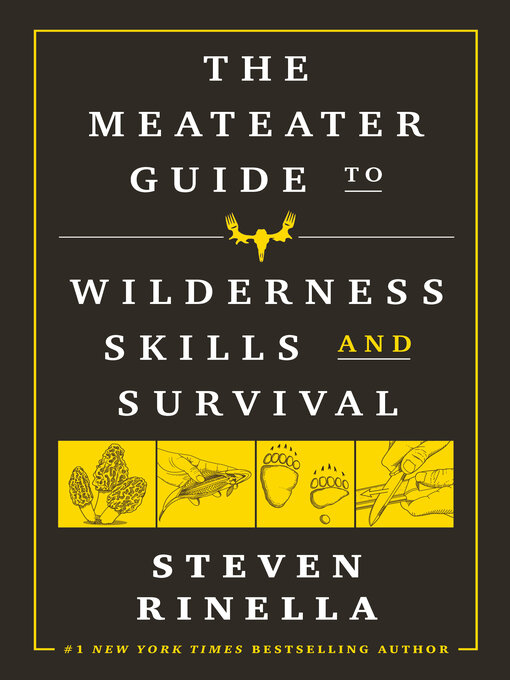 Title details for The MeatEater Guide to Wilderness Skills and Survival by Steven Rinella - Wait list